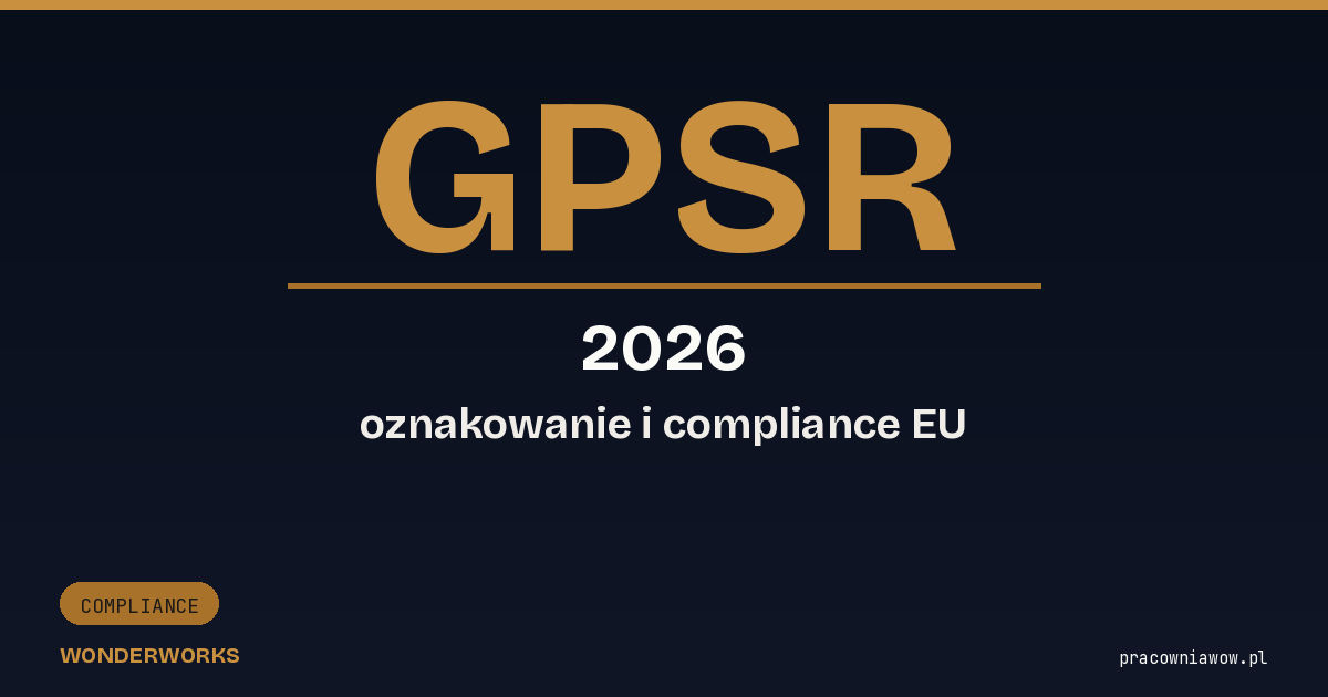 GPSR 2026 - oznakowanie i compliance dla sprzedawców EU